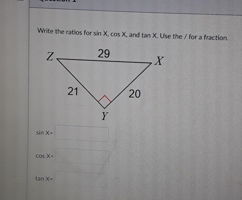 Write the ratios for sin X, cos X, and tan X. Use the / for a fraction.​-example-1