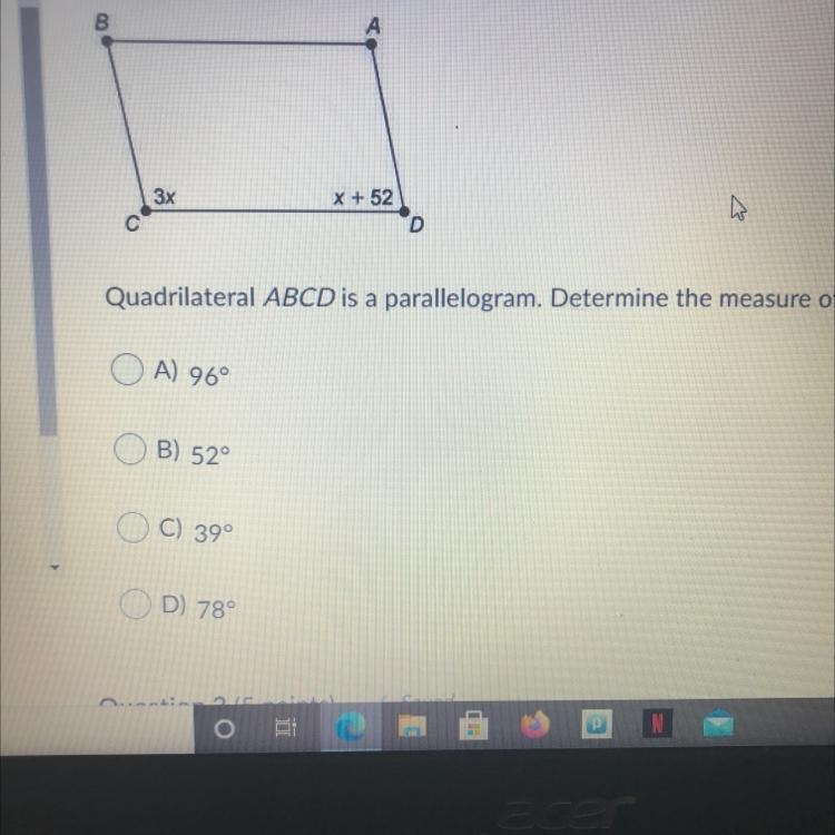 Quadrilateral ABCD is a parallelogram. Determine the measure of Angle A A) 96° B) 52° C-example-1