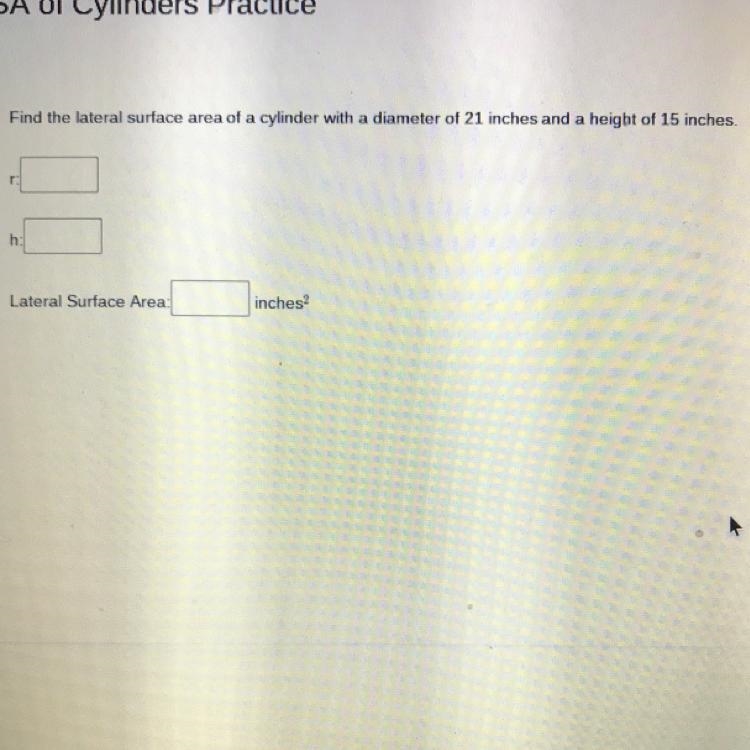 Please help!!! Find the lateral surface area of a cylinder with a diameter of 21 inches-example-1