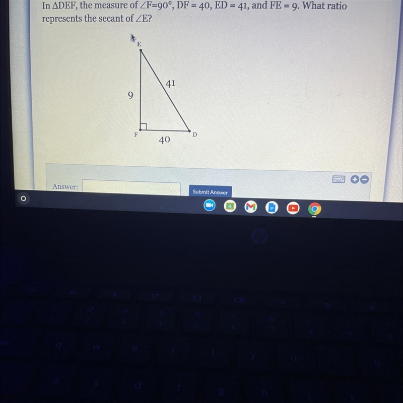 In ADEF, the measure of ZF=90°, DF = 40, ED = 41, and FE = 9. What ratio represents-example-1