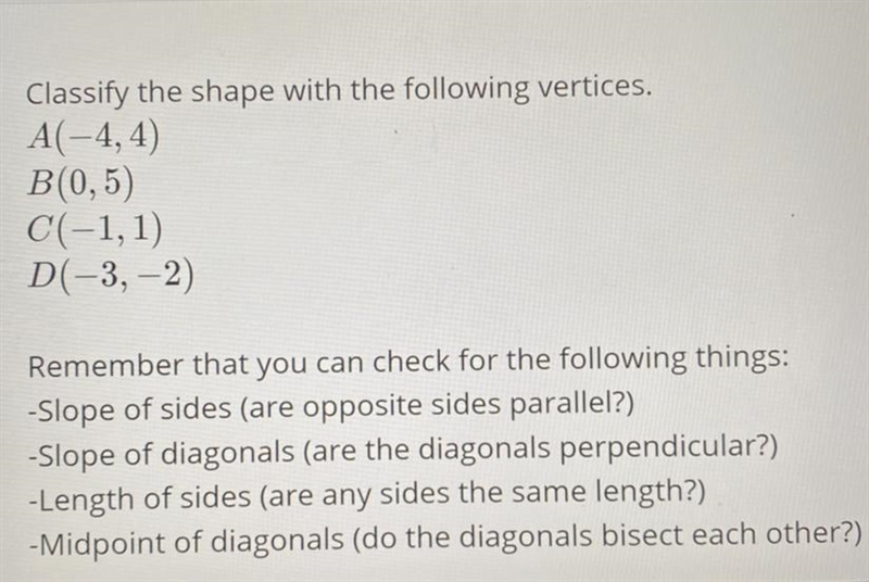 Quadrilateral: Could it be: Rectangle Rhombus Square Parallelogram Or none?-example-1