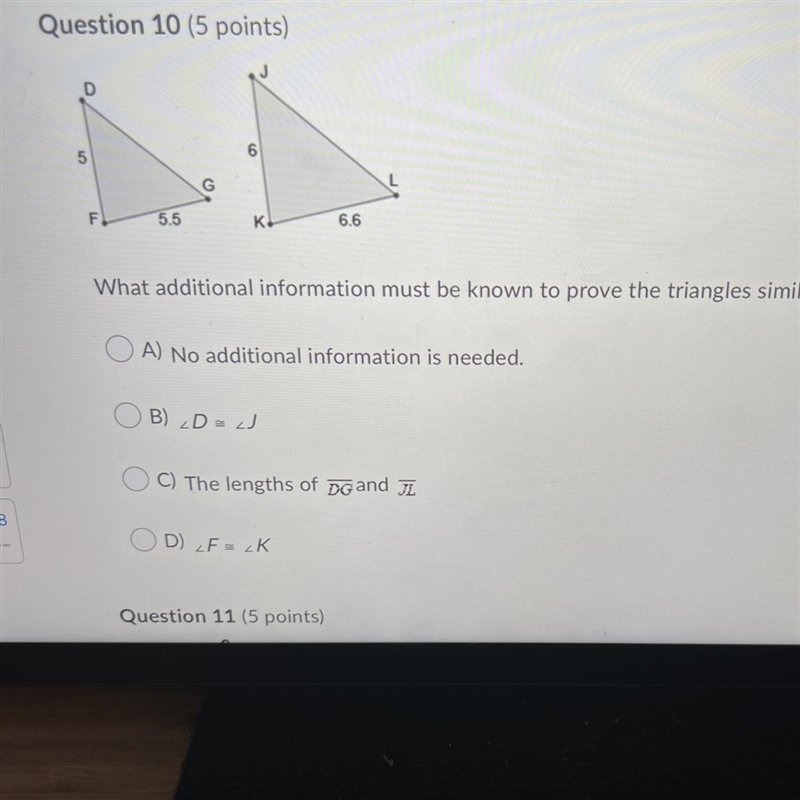 D 6 5 F 5.5 к. 6.6 What additional information must be known to prove the triangles-example-1