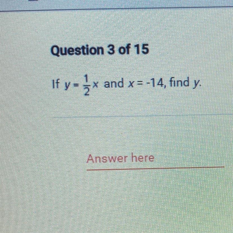 If y= 1/2x and x = -14 find y-example-1