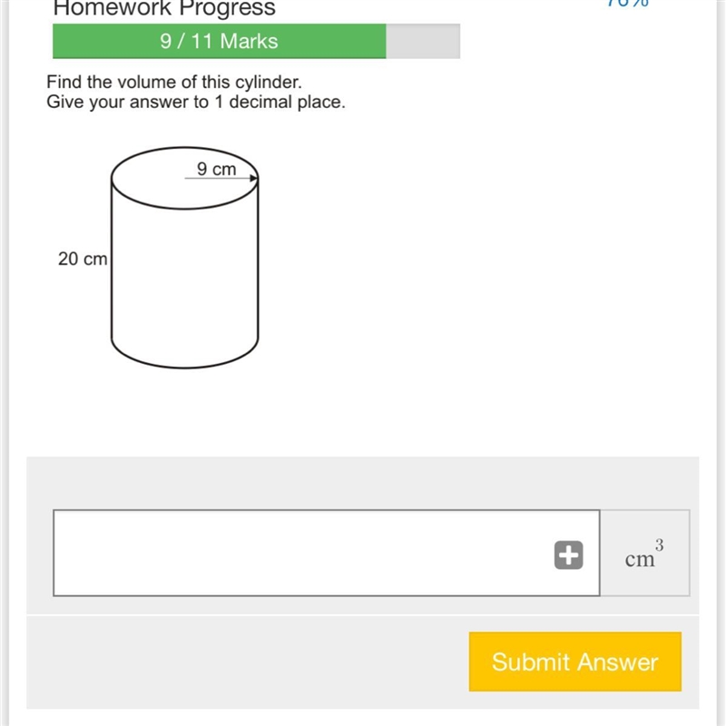 Find the volume of this cylinder 9cm 20cm give answer to 1 decimal place-example-1