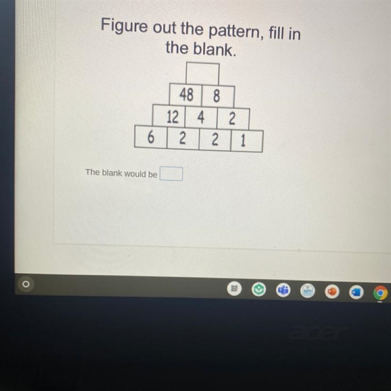 Figure out the pattern, fill in the blank. 8 48 12 4 2 2 2 1 6 The blank would be-example-1