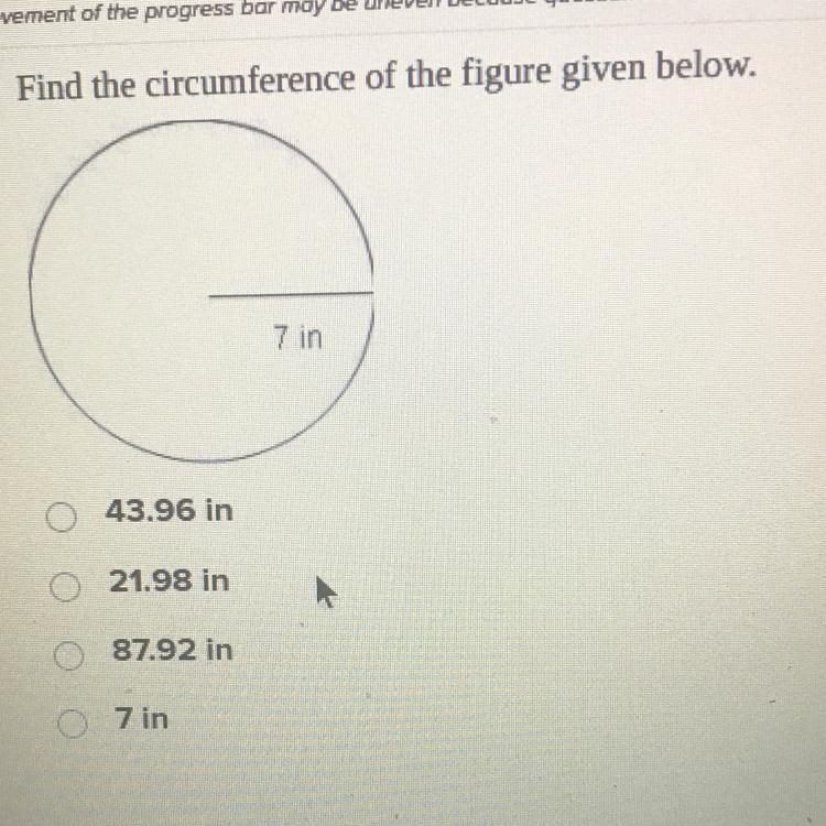 Find the circumference of the figure given below. 7 in 43.96 in 21.98 in 87.92 in-example-1