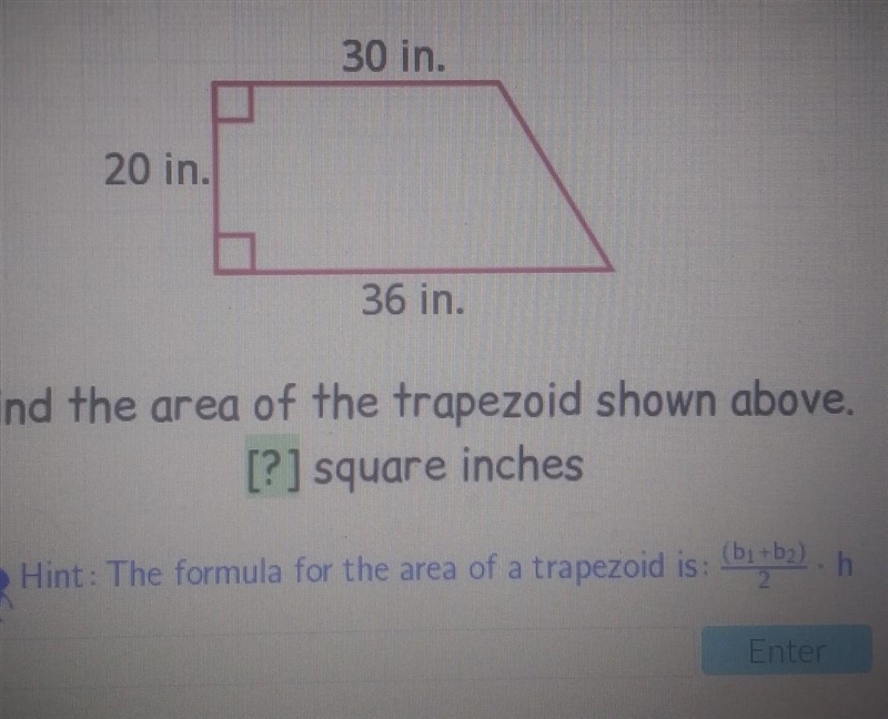 30 in. 20 in. 36 in. Find the area of the trapezoid shown above. [? ] square inches-example-1