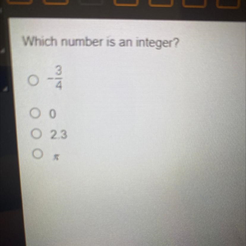 Which number is an integer? 1 O 3 4 O 0 O 2.3 O-example-1