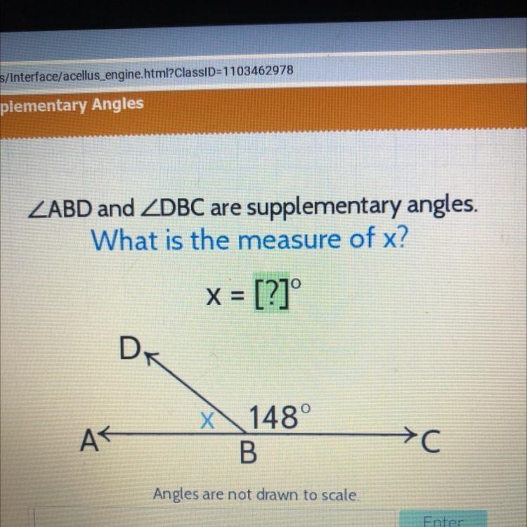 ZABD and ZDBC are supplementary angles. What is the measure of x? X = [?]° DR X 148 B-example-1