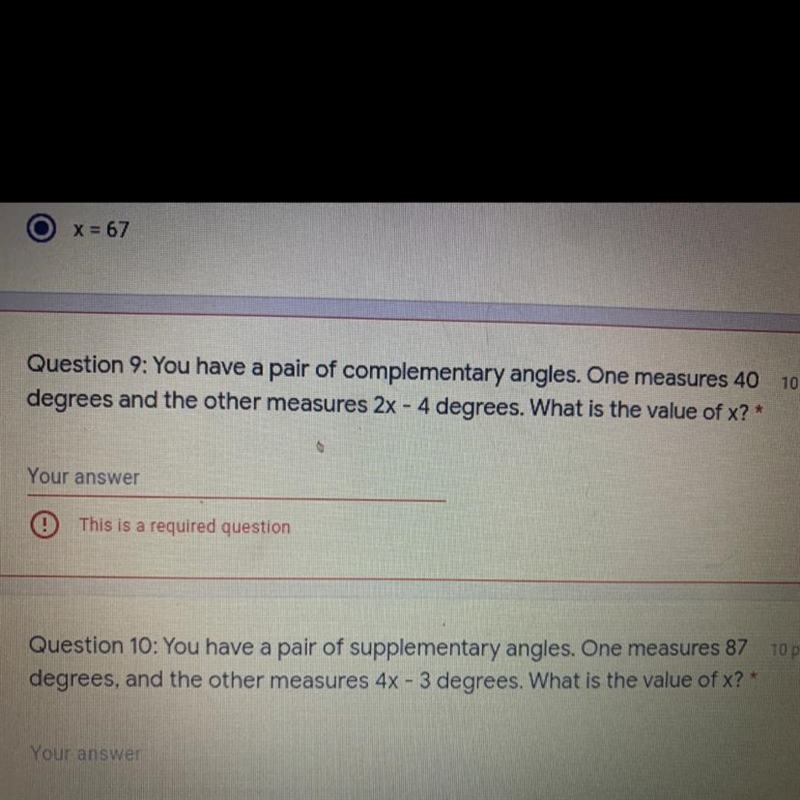 Question 9:You have a pair of complementary angles. One measures 40 degrees and the-example-1