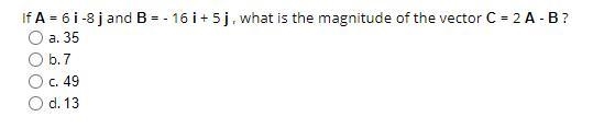 If A = 6 i -8 j and B = - 16 i + 5 j , what is the magnitude of the vector C = 2 A-example-1