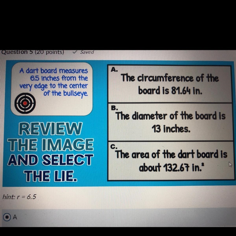 A dart board measures 6.5 inches from the very edge to the center of the bullseye-example-1