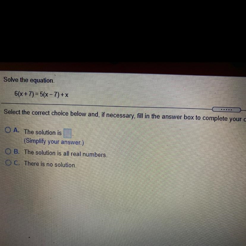 Solve the equation. 6(x + 7) = 5(x - 7) + x Select the correct choice below and, if-example-1