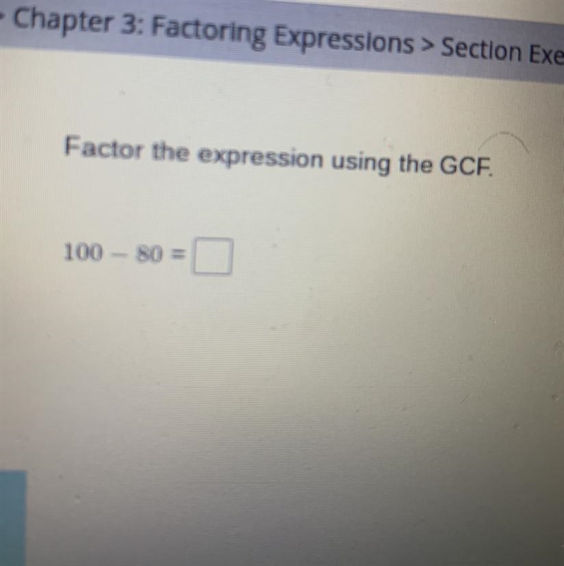 Factor the expression using the GCF. 100-80 = it’s not 20 btw Plz help ASAP-example-1