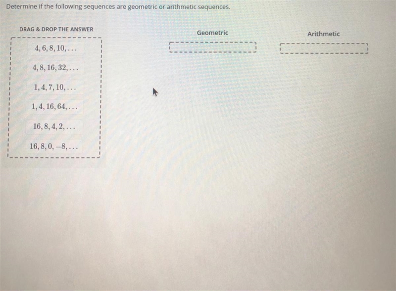 Determine if the following sequences are geometric or arithmetic sequences?-example-1