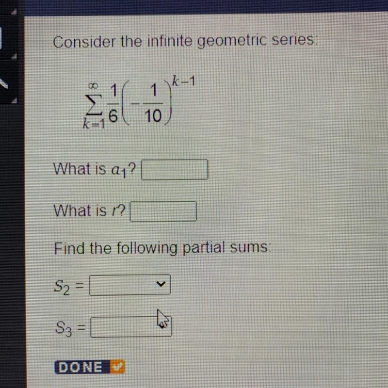 Consider the infinite geometric series: What is a1? What is r? Find the following-example-1