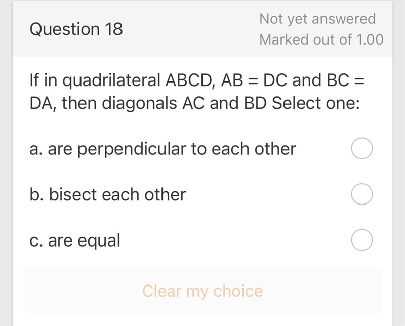 If in quadrilateral ABCD, AB = DC and BC = DA, then diagonals AC and BD Select one-example-1