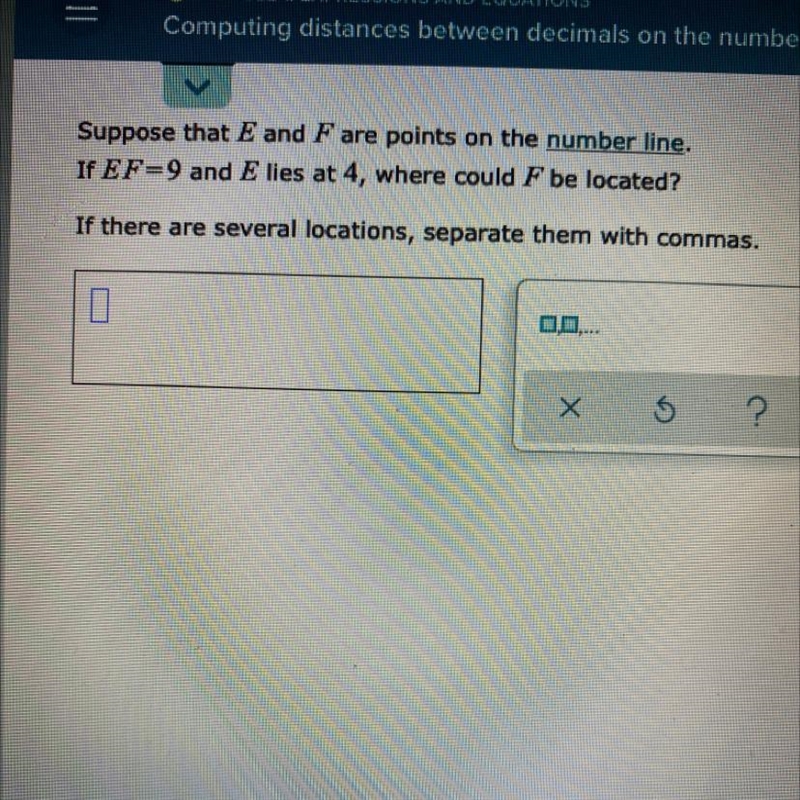 Suppose that E and F are points on the number line. If EF=9 and E lies at 4, where-example-1