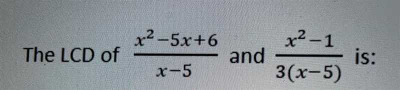 The LCD of … A. 3 B. 3(x-5)^2 C. 3(x-5) D.x-5-example-1