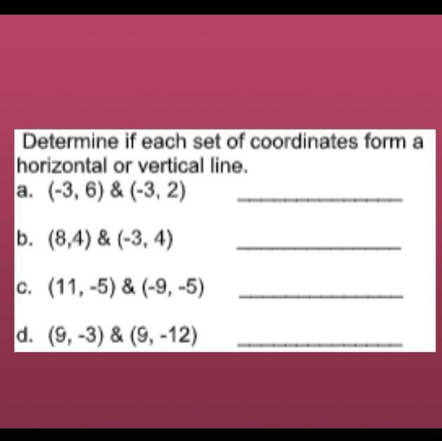 Determine if each set of coordinates form a horizontal or vertical line. a. (-3, 6) &amp-example-1