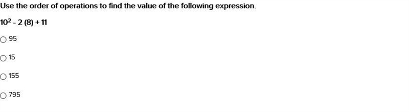 Use the order of operations to find the value of the following expression. 102 - 2 (8) + 11 95 15 155 795-example-1