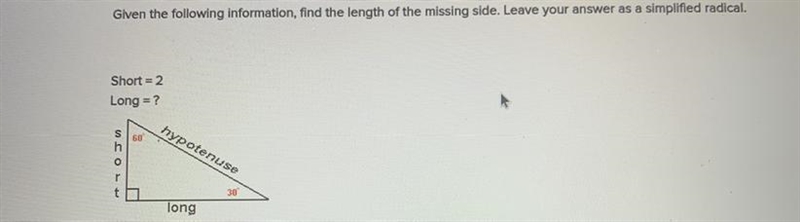 Given the following information, find the length of the missing side. Leave your answer-example-1