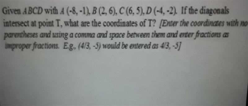 Given ABCD with A(-8,-1), B(2,6), C(6,5), D(-4,-2).If the diagonals intersect at point-example-1
