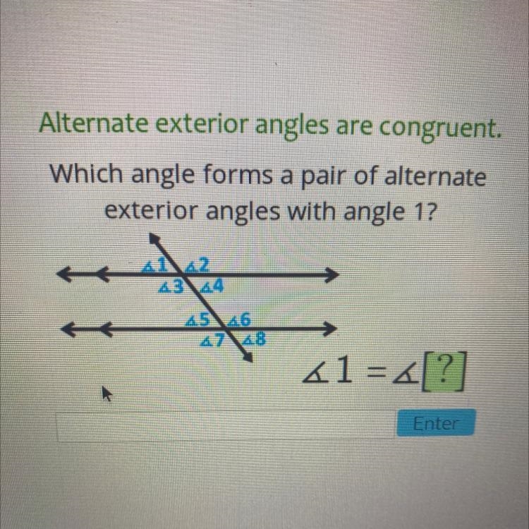 Alternate exterior angles are congruent. Which angle forms a pair of alternate exterior-example-1