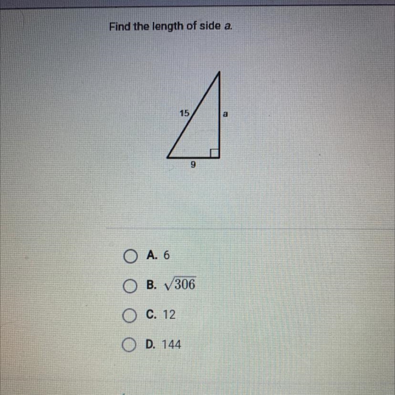 Find the length of side a. 15 9 O A. 6 B. V 306 C. 12 D. 144-example-1