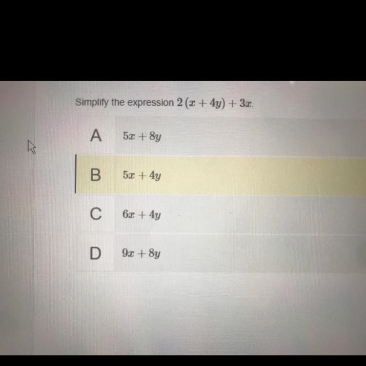 Simplify the expression 2 (x+4y) +3x Is it A B C or D?-example-1