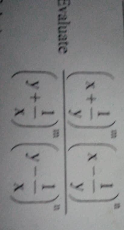 Evaluate [x + 1/y]^m × [x-1/y]^n /[y+1/x]^m [y-1/x]^n​-example-1