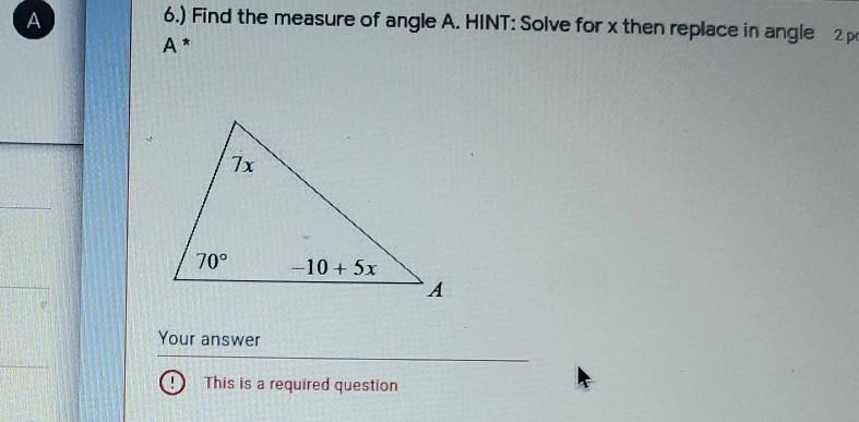 QUESTION : find the measure of angle A Hint : solve for x then replace in angle A-example-1