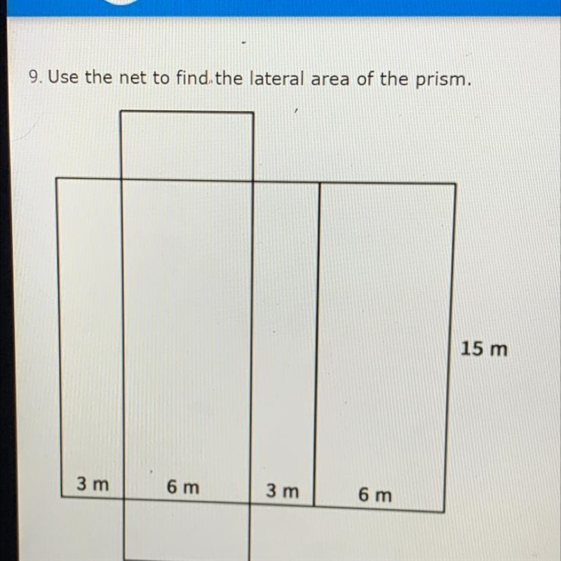 Use the net to find the lateral area of the prism. 15 m 3 m 6 m 3 m 6 m-example-1