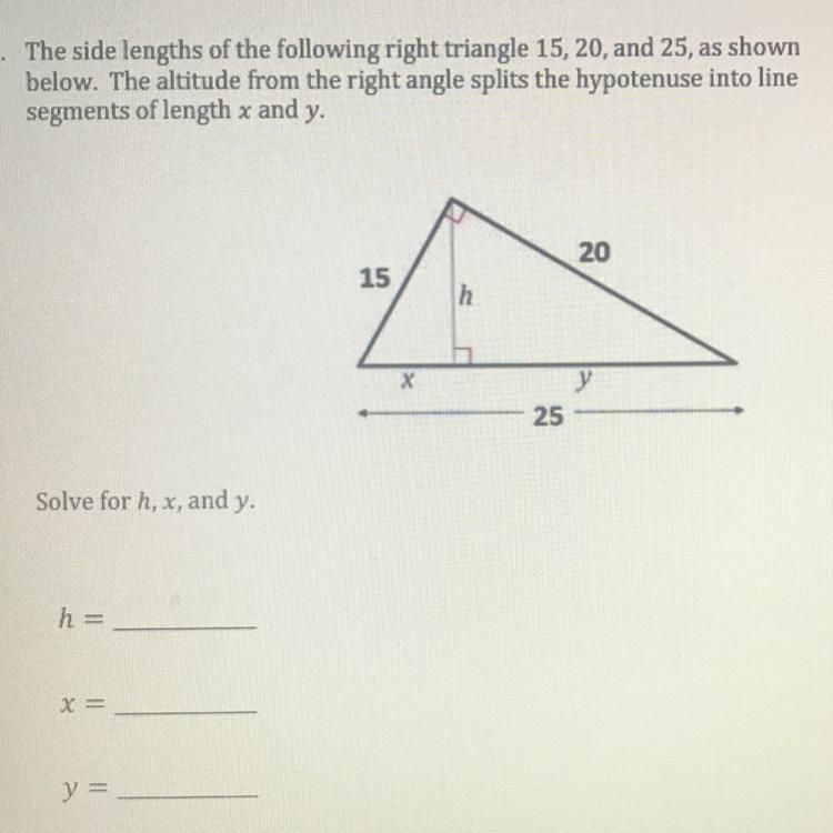 The side lengths of the following right triangle 15,20 and 25, as shown below. The-example-1