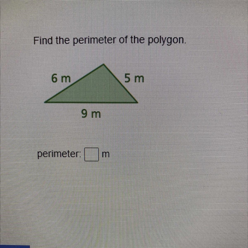 Find the perimeter of the polygon. 6 m 5 m 9 m perimeter: m-example-1