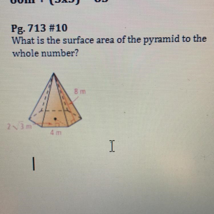 What is the surface area of the pyramid to the whole number ?-example-1