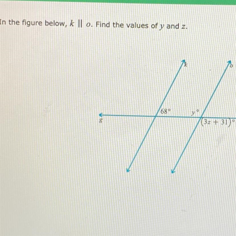 In the figure below, k || o. Find the values of y and z.-example-1