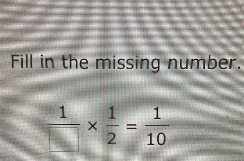 1/? x 1/2 = 1/10 PLEASE HELP ​-example-1