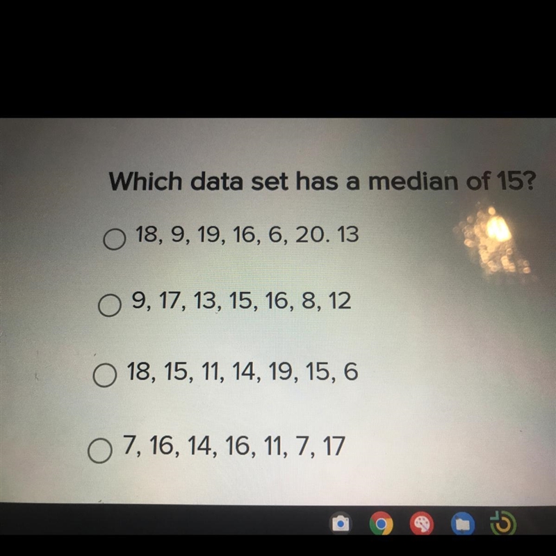 Which data set has a median of 15? 18, 9, 19, 16, 6, 20.13 09, 17, 13, 15, 16, 8, 12 18, 15, 11, 14, 19, 15, 6 O-example-1