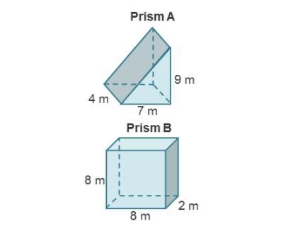 Prism A is a triangular prism. The triangular base has a base of 7 meters and height-example-1