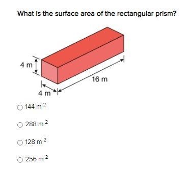 What is the surface area of the rectangular prism? 144 m 2 288 m 2 128 m 2 256 m 2-example-1