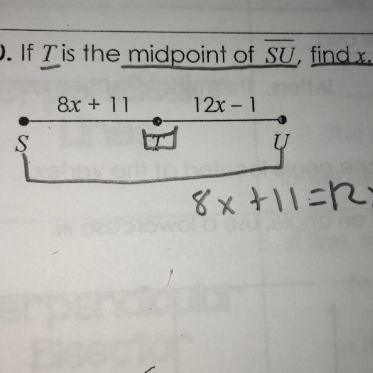 10. If I is the midpoint of SU, find x. 8x + 11 12x – 1 S U 8x+1=RX-1-example-1