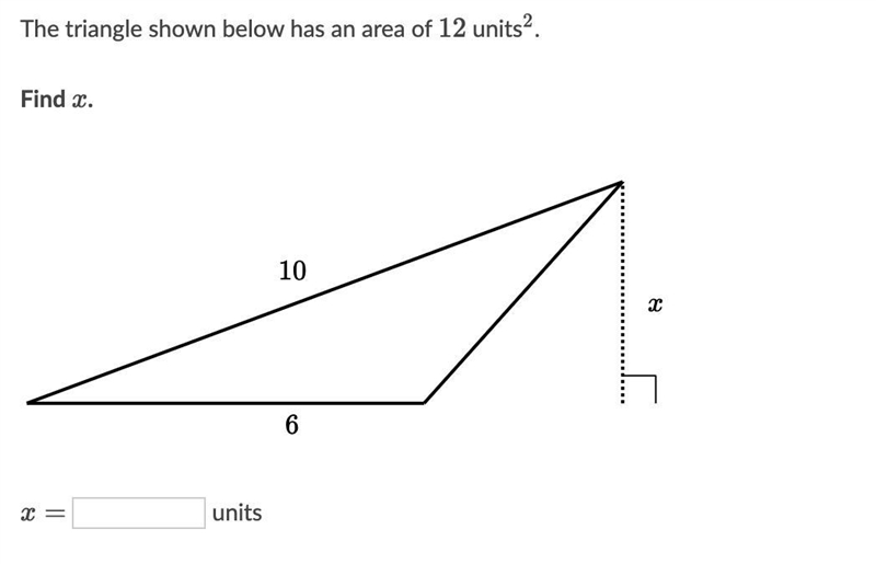 The triangle shown below has an area of 12 units squared. Find x.-example-1