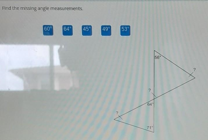 Find the missing angle measurements. 60° 64 45° 49° 53 56 2 ? 649 71°​-example-1