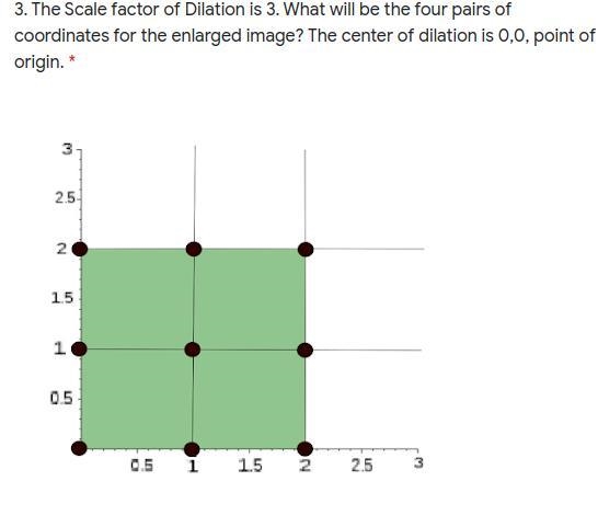 10 points LAST QUESTION :DDDDDD The Scale factor of Dilation is 3. What will be the-example-1