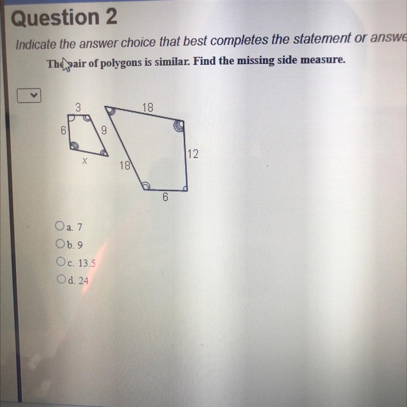 The pair of polygons is similar. Find the missing side measure. A) 7 B) 9 C) 13.5 D-example-1