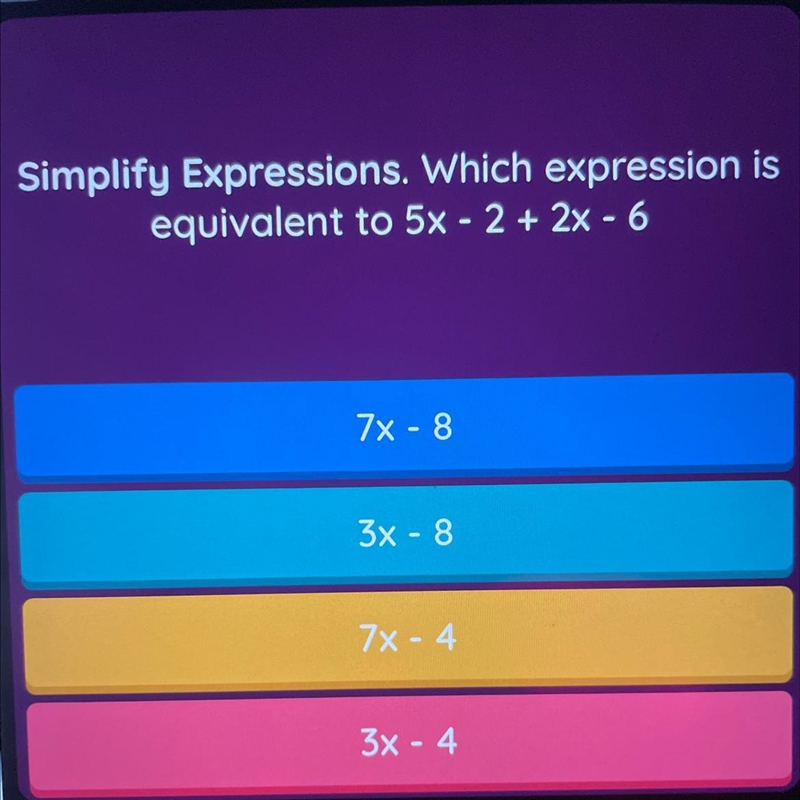 Simplify Expressions. Which expression is equivalent to 5x - 2 + 2x - 6 7X-8 3X-8 7x-example-1