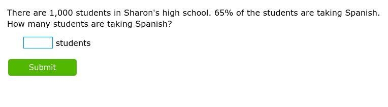 There are 1,000 students in Sharon's high school. 65% of the students are taking Spanish-example-1