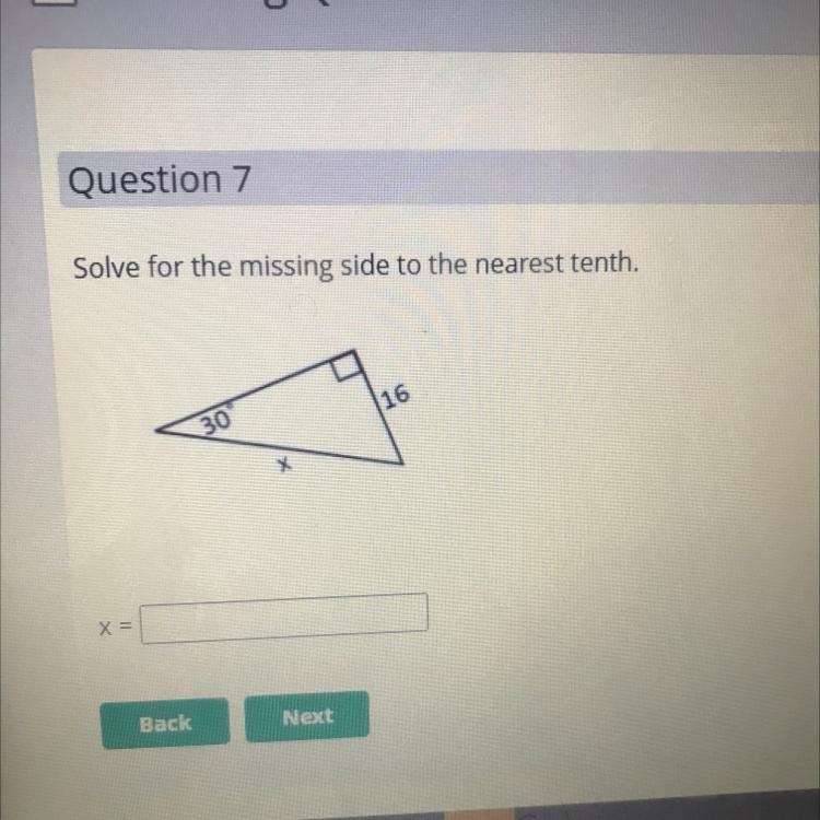 Solve for the missing side to the nearest tenth. 16 30 X =-example-1