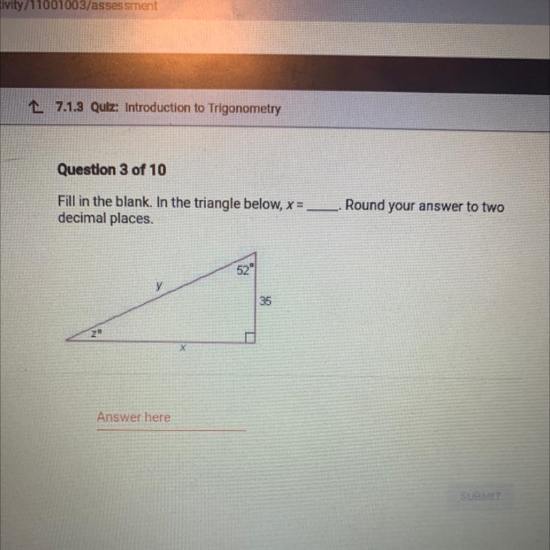 Fill in the blank. In the triangle below, x = decimal places. Round your answer to-example-1